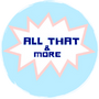 All That & More